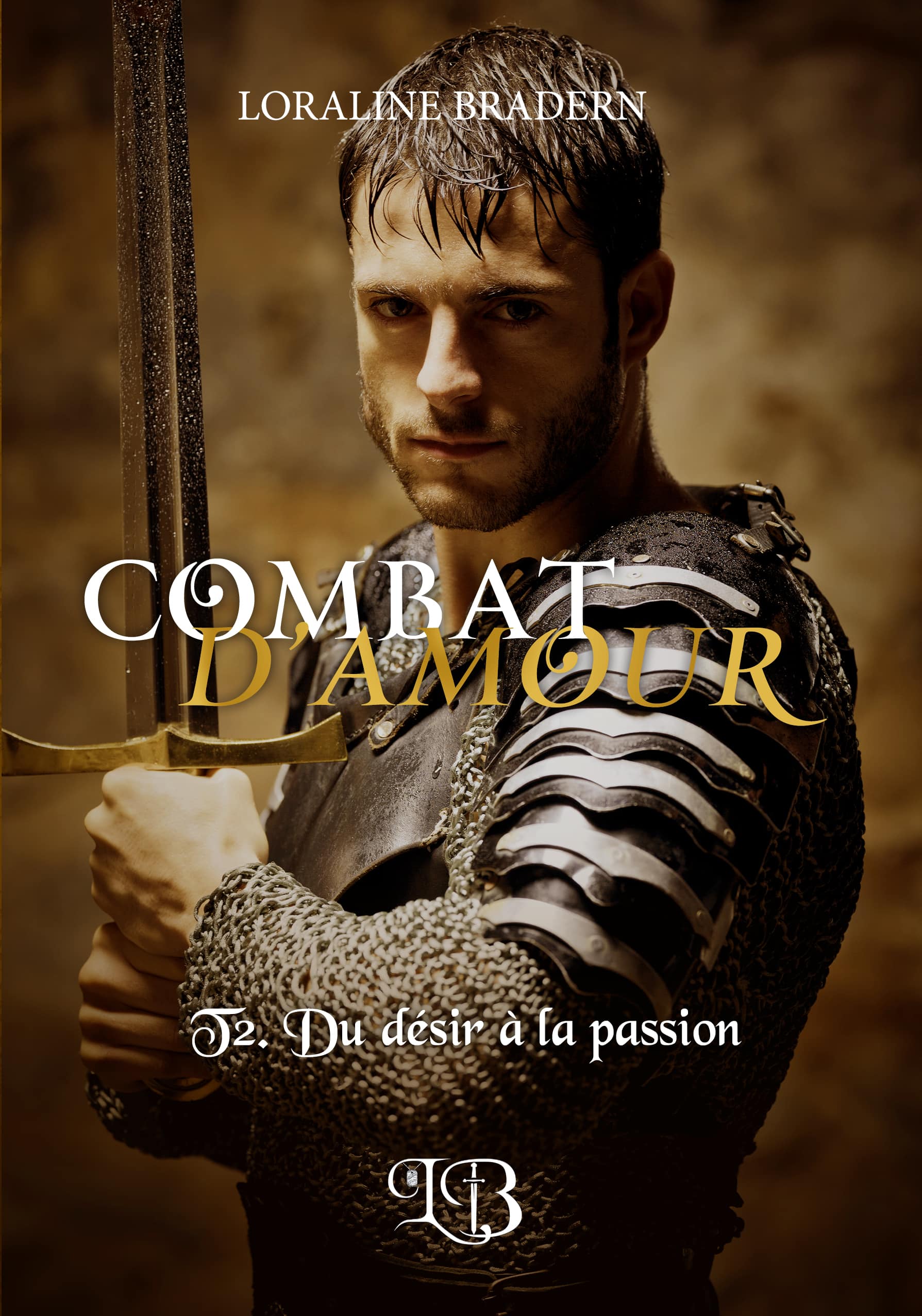Combat d&rsquo;Amour T.2 ~ Du désir à la passion